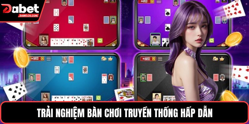 Trải nghiệm bàn chơi truyền thống hấp dẫn